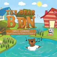 Imagen de portada: The Bear Ben 9781499091151