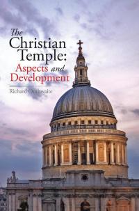 Cover image: The Christian Temple:  Aspects and Development 9781499091649