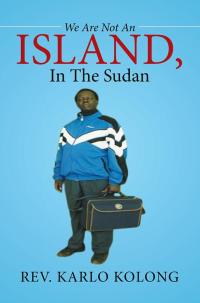Imagen de portada: We Are Not an Island, in the Sudan 9781499091731