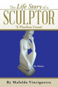 Cover image: The Life Story of a  Sculptor 9781499092042