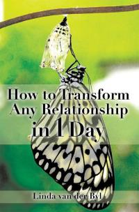 Omslagafbeelding: How to Transform Any Relationship in 1 Day 9781499092844