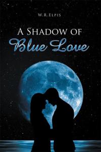 Cover image: A Shadow of Blue Love 9781499092998