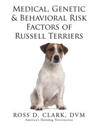 Imagen de portada: Medical, Genetic & Behavioral Risk Factors of Russell Terriers 9781499094398