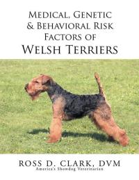 Omslagafbeelding: Medical, Genetic & Behavioral Risk Factors of Welsh Terriers 9781499094848