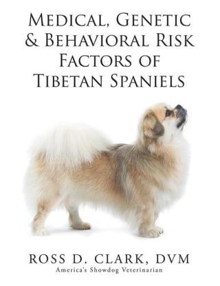 Cover image: Medical, Genetic & Behavioral Risk Factors of Tibetan Spaniels 9781499094909