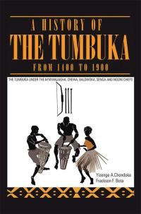 Imagen de portada: A History of the Tumbuka from 1400 to 1900 9781499096279