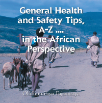 Imagen de portada: General Health and Safety Tips, A–Z . . . . in the African Perspective 9781499097085