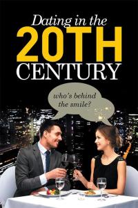 Cover image: Dating in the 20Th Century 9781499097849