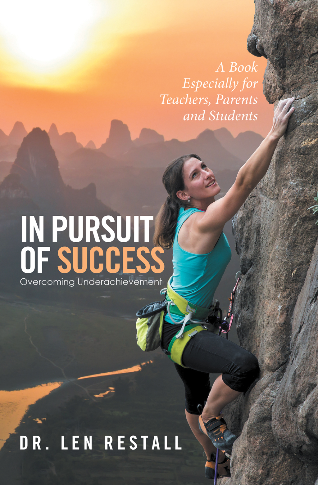 In Pursuit of Success—Overcoming Underachievement A Book Especially for Teachers, Parents and Students