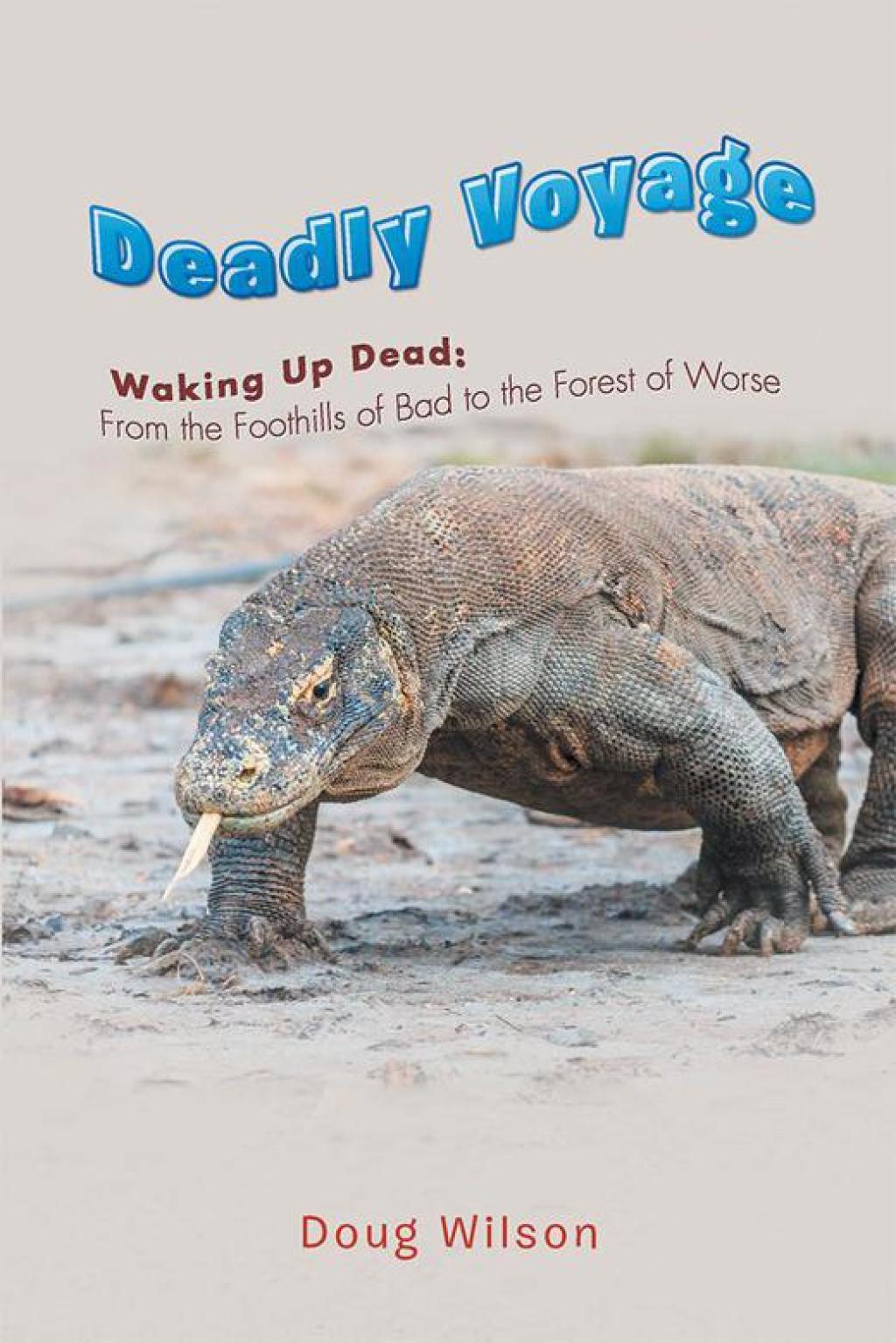 Deadly Voyage Waking up Dead: from the Foothills of Bad to the Forest of Worse