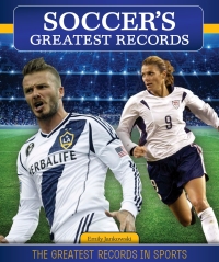 表紙画像: Soccer's Greatest Records 9781499400007
