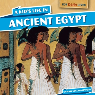 Cover image: A Kid's Life in Ancient Egypt 9781499400144