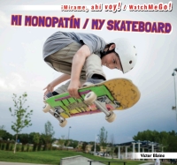 صورة الغلاف: Mi monopatín / My Skateboard 9781499402780