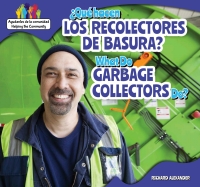 Imagen de portada: ¿Qué hacen los recolectores de basura? / What Do Garbage Collectors Do? 9781499406139