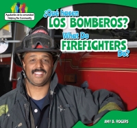 Imagen de portada: ¿Qué hacen los bomberos? / What Do Firefighters Do? 9781499406443