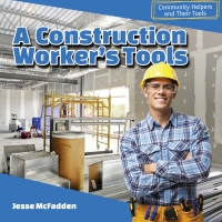 Imagen de portada: A Construction Worker's Tools 9781499408362