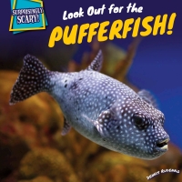 Imagen de portada: Look Out for the Pufferfish! 9781499408812