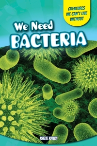 صورة الغلاف: We Need Bacteria 9781499409789