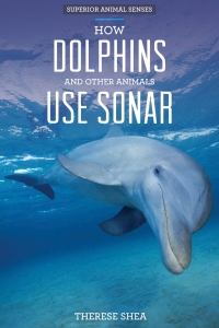 Cover image: How Dolphins and Other Animals Use Sonar 9781499409888