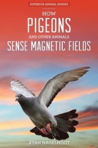 Imagen de portada: How Pigeons and Other Animals Sense Magnetic Fields 9781499409925