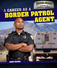 Imagen de portada: A Career as a Border Patrol Agent 9781499410556