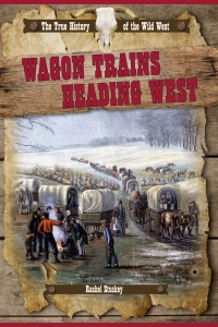Imagen de portada: Wagon Trains Heading West 9781499411799