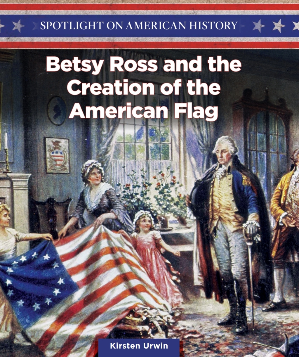 Betsy Ross and the Creation of the American Flag
