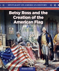 表紙画像: Betsy Ross and the Creation of the American Flag 9781499417890