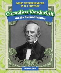 Cover image: Cornelius Vanderbilt and the Railroad Industry 9781499421217