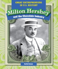 Omslagafbeelding: Milton Hershey and the Chocolate Industry 9781499421378