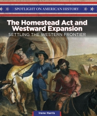 Cover image: The Homestead Act and Westward Expansion 9781508149439
