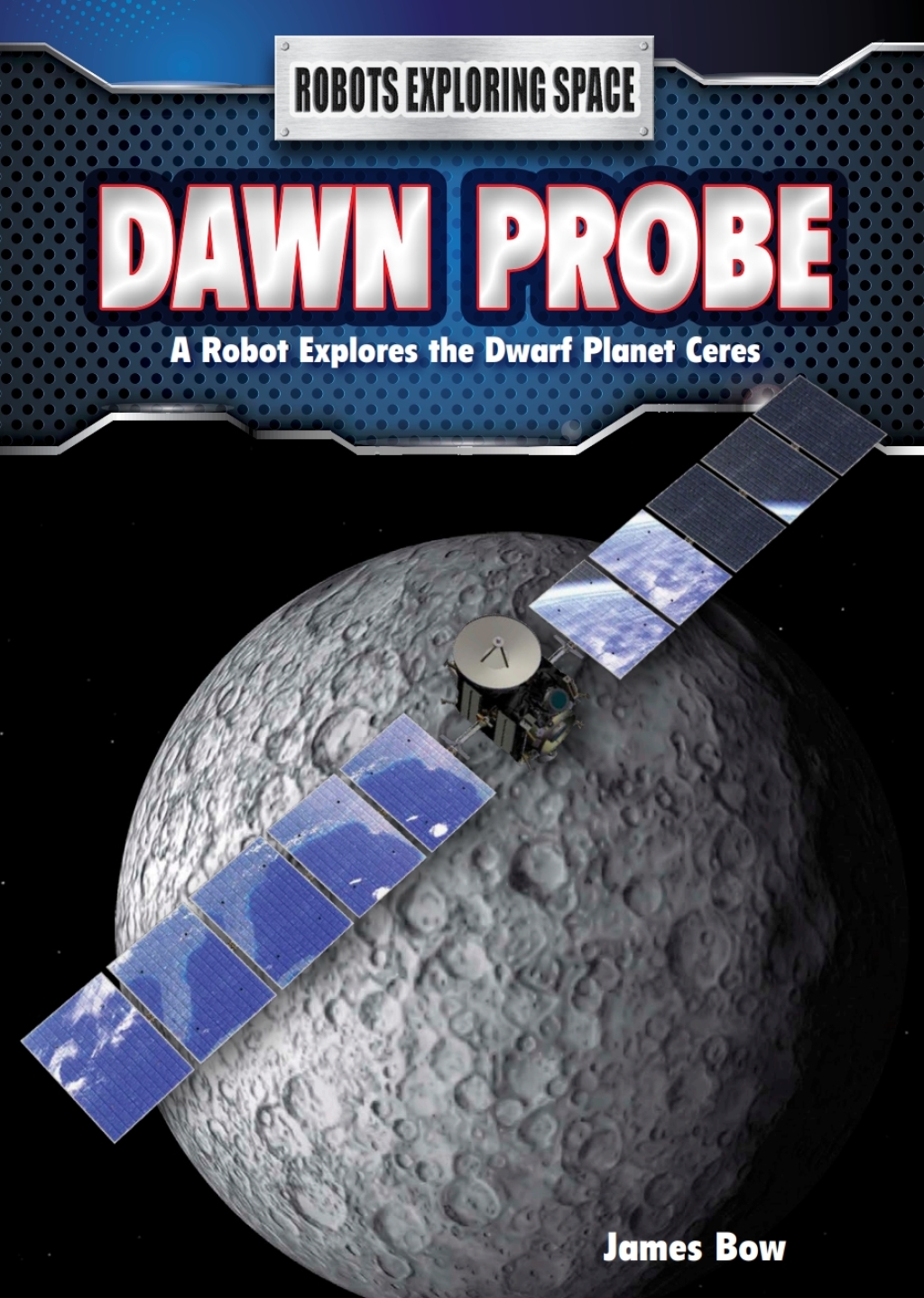 Dawn Probe A Robot Explores the Dwarf Planet Ceres