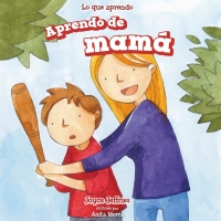 Imagen de portada: Aprendo de mamá (I Learn from My Mom) 9781499423976