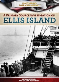 صورة الغلاف: A Primary Source Investigation of Ellis Island 9781499435054