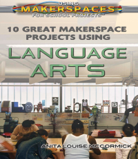 Cover image: 10 Great Makerspace Projects Using Language Arts 9781499438444