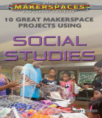 Cover image: 10 Great Makerspace Projects Using Social Studies 9781499438505