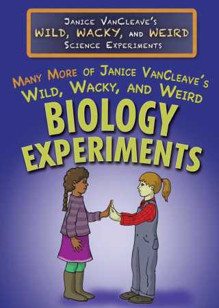 Cover image: Many More of Janice VanCleave’s Wild, Wacky, and Weird Biology Experiments 9781499439434
