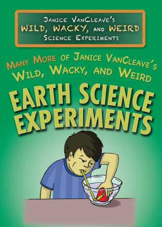 Cover image: Many More of Janice VanCleave’s Wild, Wacky, and Weird Earth Science Experiments 9781499439519
