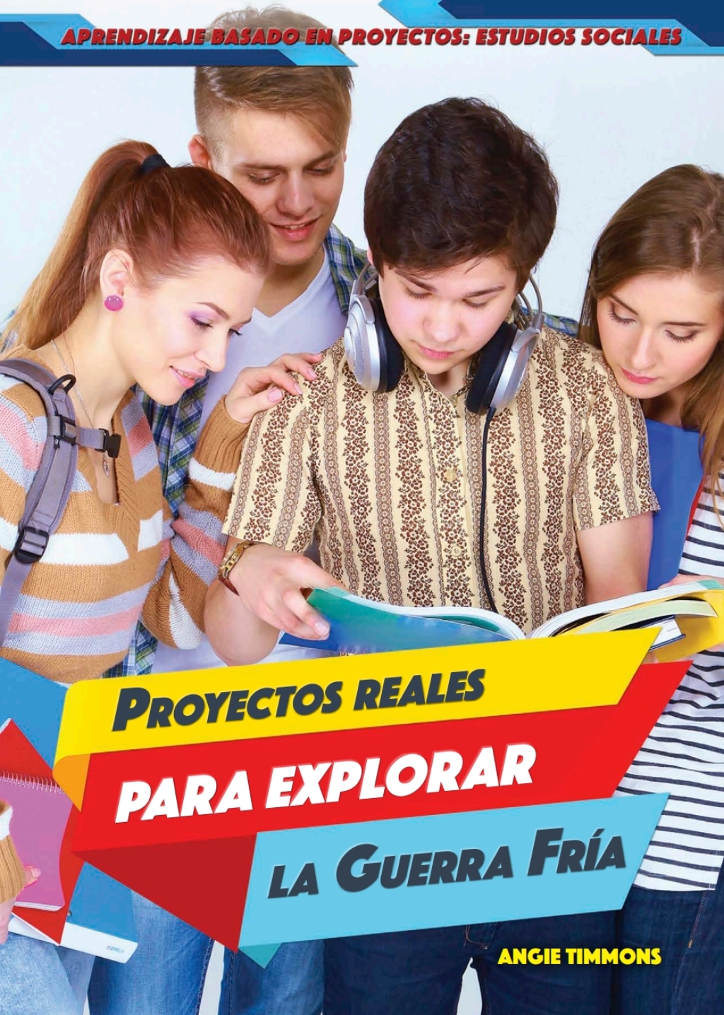 Proyectos reales para explorar la Guerra Fr?a (Real-World Projects to Explore the Cold War)