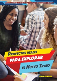 Imagen de portada: Proyectos reales para explorar el Nuevo Trato (Real-World Projects to Explore the New Deal) 9781499440188