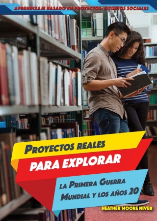 Cover image: Proyectos reales para explorar la Primera Guerra Mundial y los años 20 (Real-World Projects to Explore World War I and the Roaring ’20s) 9781499440232