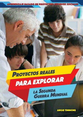 Cover image: Proyectos reales para explorar la Segunda Guerra Mundial (Real-World Projects to Explore World War II) 9781499440294