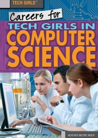 صورة الغلاف: Careers for Tech Girls in Computer Science 9781499461053