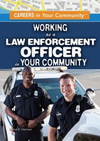 Cover image: Working as a Law Enforcement Officer in Your Community 9781499461152