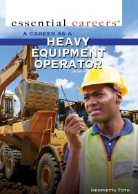 صورة الغلاف: A Career as a Heavy Equipment Operator 9781499462159