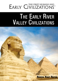 صورة الغلاف: The Early River Valley Civilizations 9781499463286