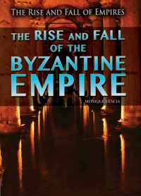 Cover image: The Rise and Fall of the Byzantine Empire 9781499463361