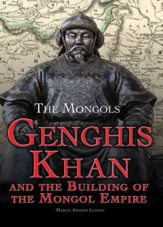 Cover image: Genghis Khan and the Building of the Mongol Empire 9781499463521