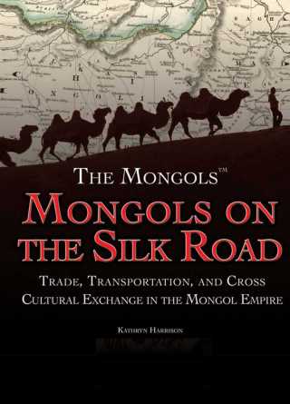 Cover image: Mongols on the Silk Road 9781499463729