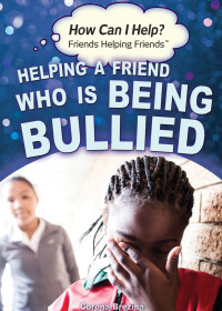 Cover image: Helping a Friend Who Is Being Bullied 9781499464542